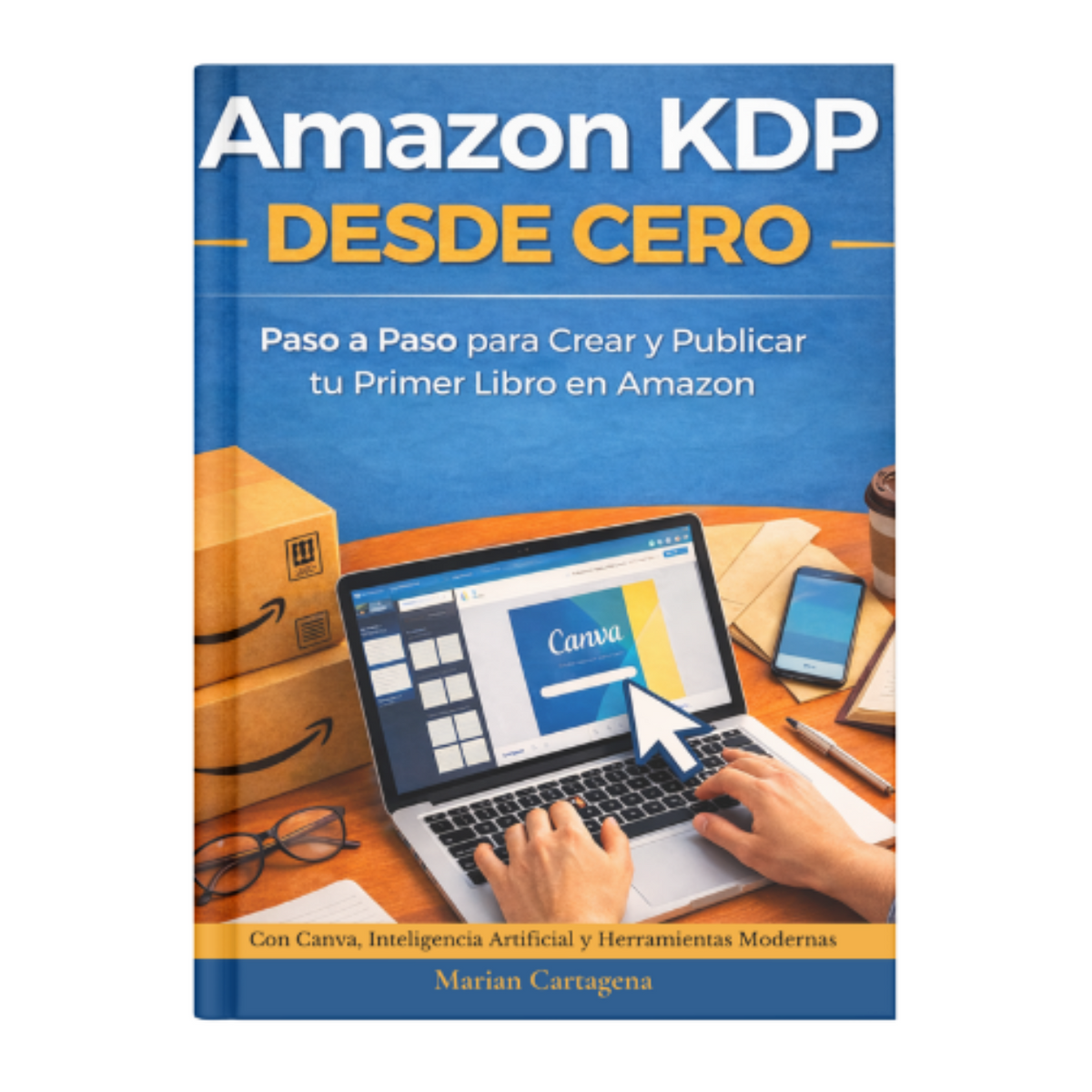 Amazon KDP Desde Cero: Crea y Publica tu Primer Libro Paso a Paso